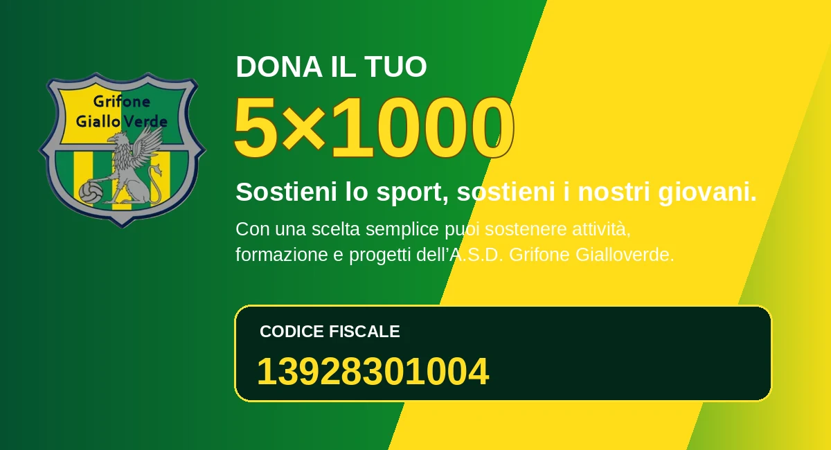 Dona il 5 per mille alla A.S.D. Grifone Gialloverde. Codice fiscale 13928301004